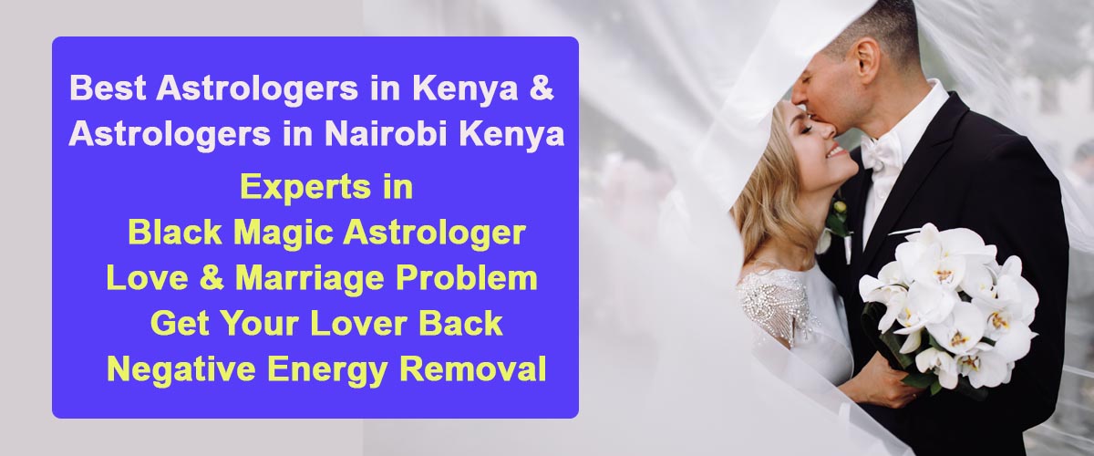 Best Astrologers in Kenya & Astrologers in Nairobi Kenya