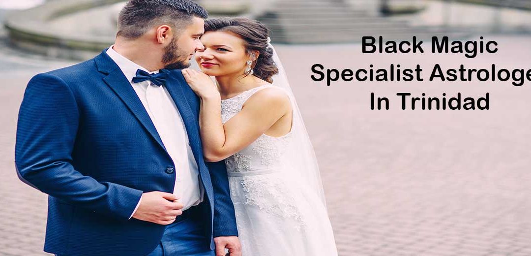 Black Magic Specialist Astrologer In Trinidad