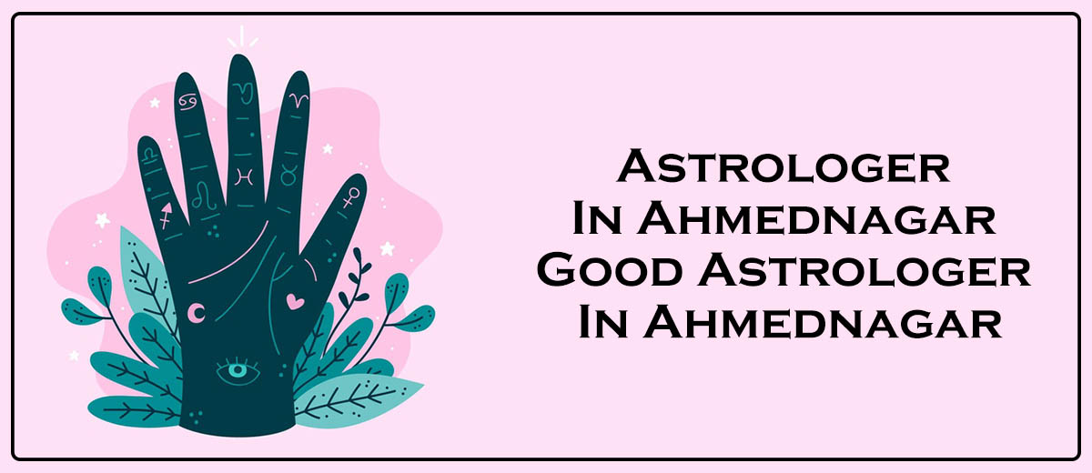 Astrologer in Ahmednagar | Good Astrologer in Ahmednagar 