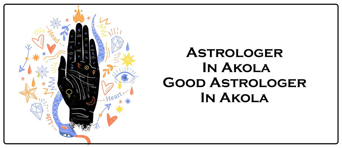 Astrologer in Akola | Good Astrologer in Akola 
