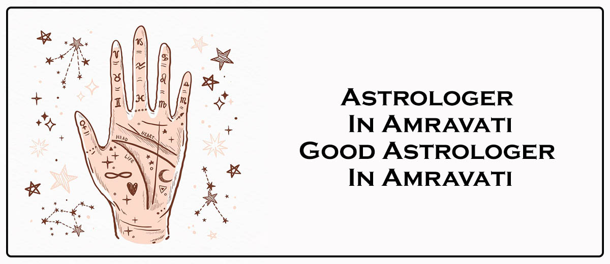Astrologer in Amravati | Good Astrologer in Amravati 
