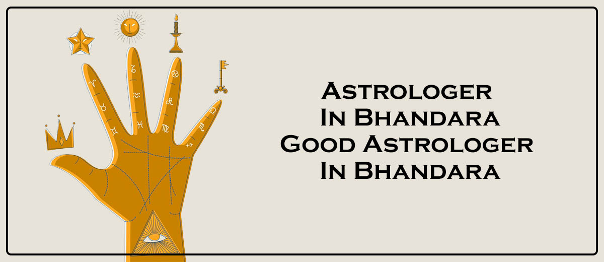 Astrologer in Bhandara | Good Astrologer in Bhandara 