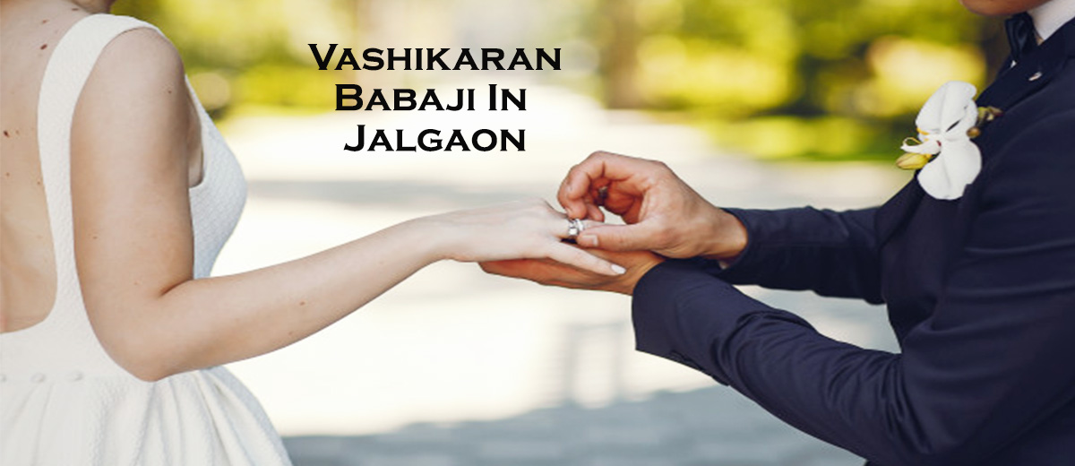 Vashikaran Babaji in Jalgaon 