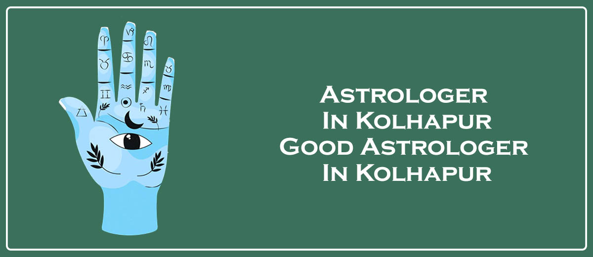 Astrologer in Kolhapur | Good Astrologer in Kolhapur 