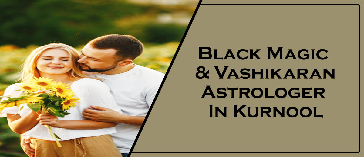 Black Magic & Vashikaran Astrologer in Kurnool