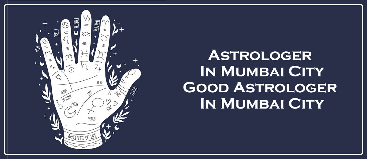 Astrologer in Mumbai City | Good Astrologer in Mumbai City 