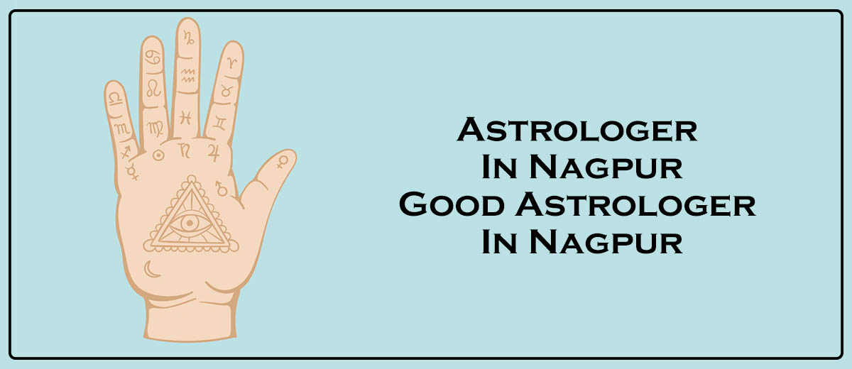 Astrologer in Nagpur | Good Astrologer in Nagpur 