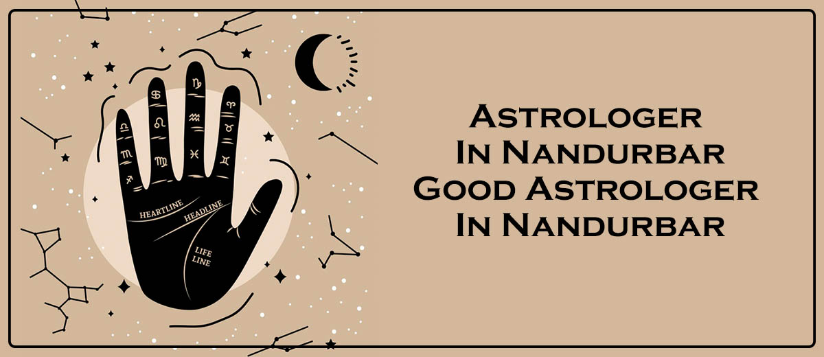Astrologer in Nandurbar | Good Astrologer in Nandurbar 