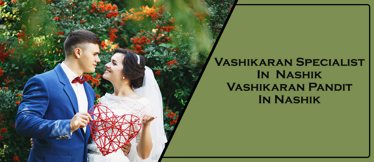 Vashikaran Specialist in Nashik | Vashikaran Pandit in Nashik 