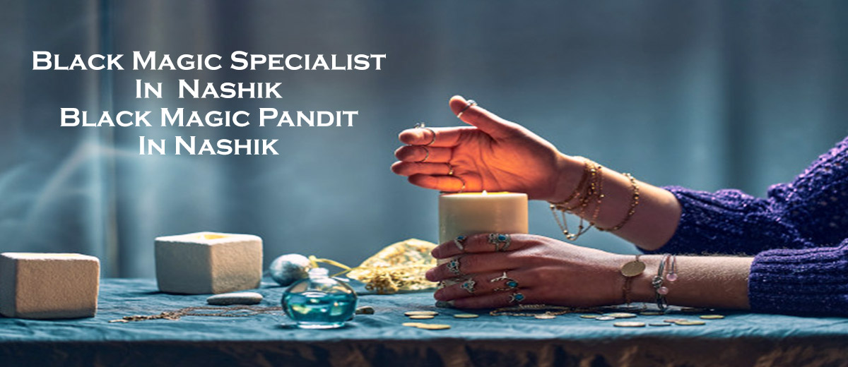 Black Magic Specialist in Nashik | Black Magic Pandit in Nashik 
