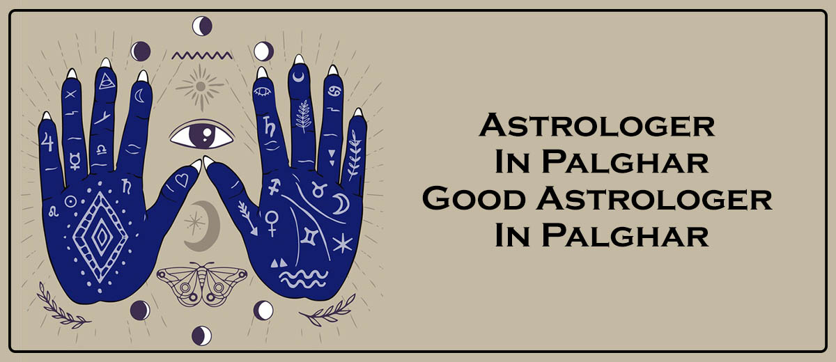 Astrologer in Palghar | Good Astrologer in Palghar 