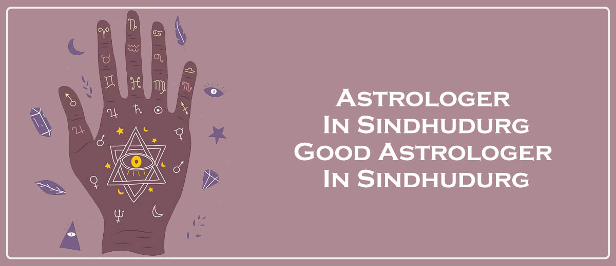 Astrologer in Sindhudurg | Good Astrologer in Sindhudurg 
