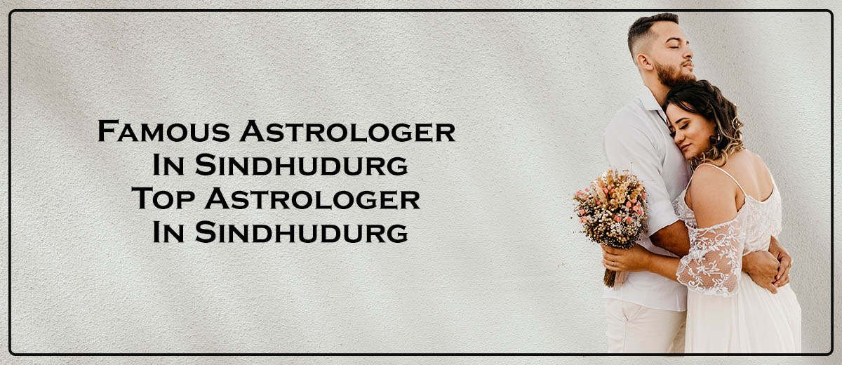 Famous Astrologer in Sindhudurg | Top Astrologer in Sindhudurg 