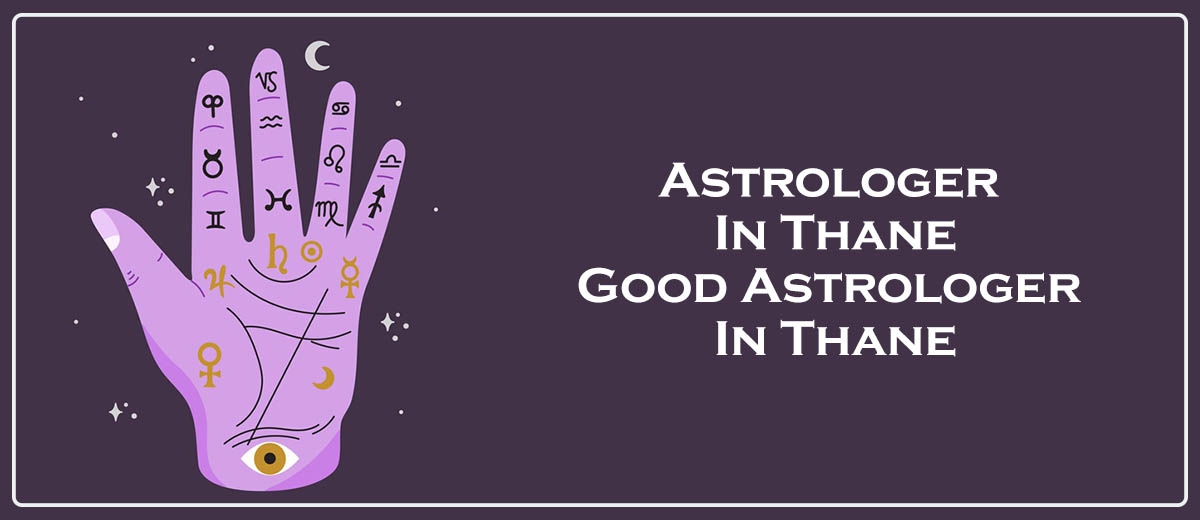 Astrologer in Thane | Good Astrologer in Thane 