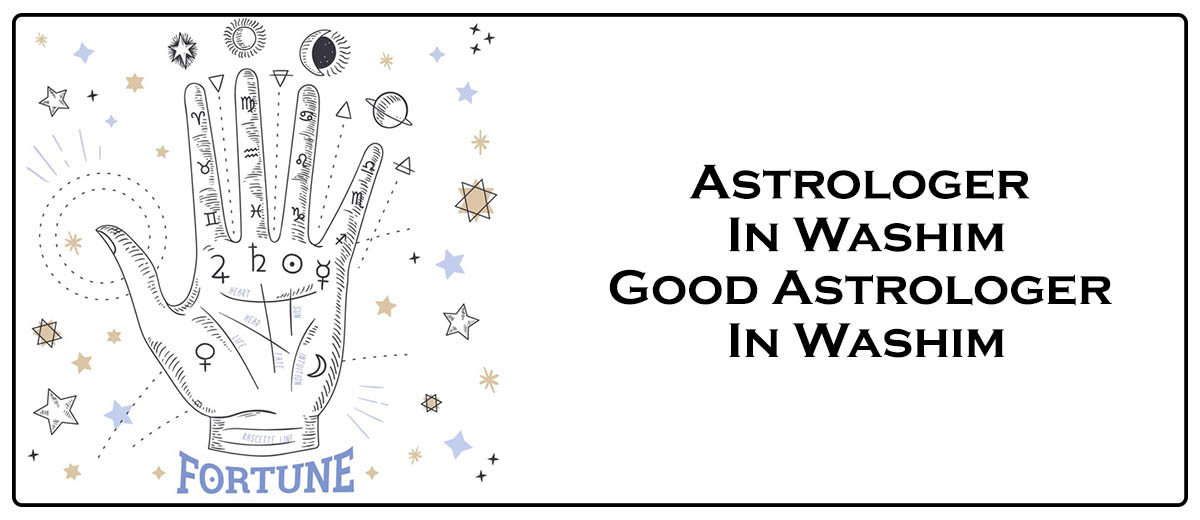 Astrologer in Washim | Good Astrologer in Washim 
