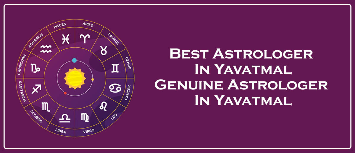 Best Astrologer in Yavatmal | Genuine Astrologer in Yavatmal 