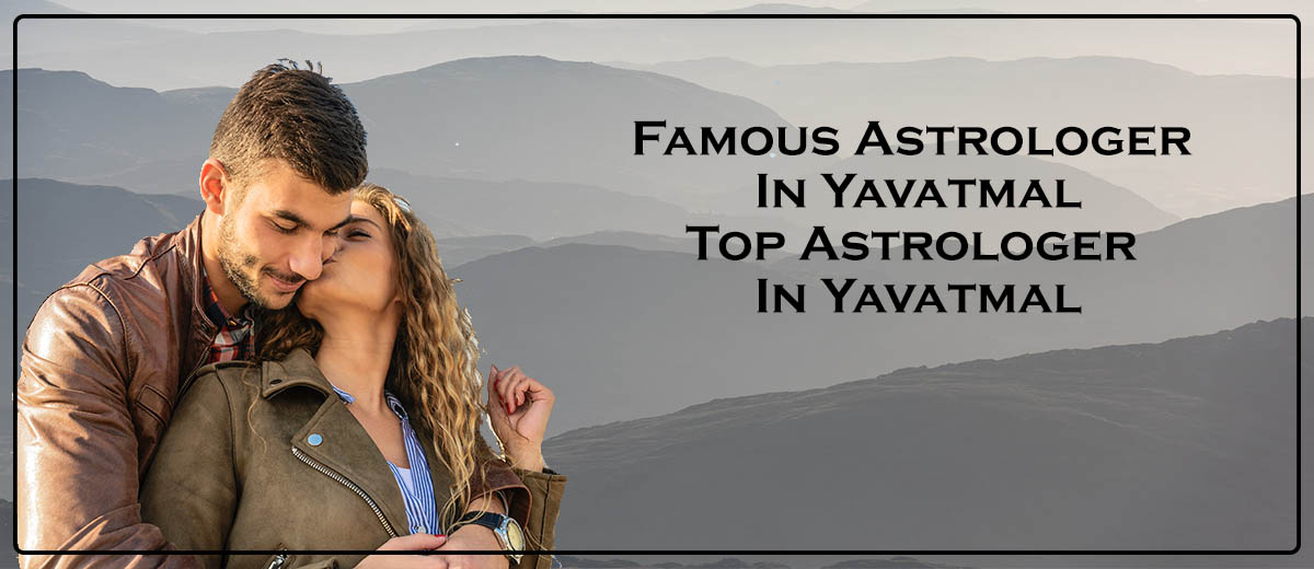 Famous Astrologer in Yavatmal | Top Astrologer in Yavatmal