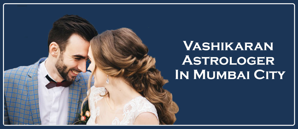 Vashikaran Astrologer in Mumbai City