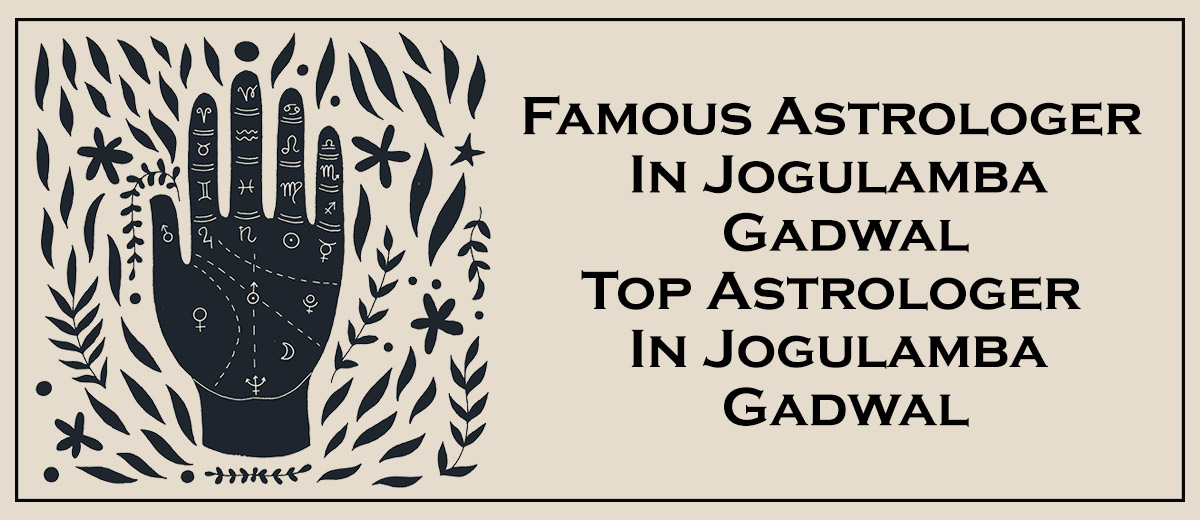 Famous Astrologer in Jogulamba Gadwal | Top Astrologer in Jogulamba Gadwal