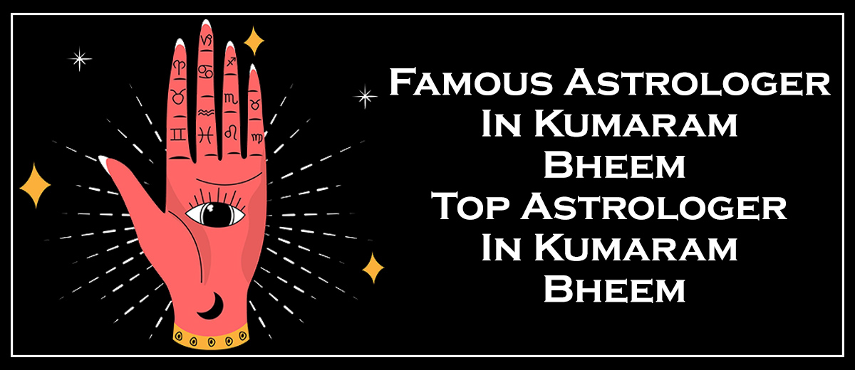 Famous Astrologer in Kumaram Bheem | Top Astrologer in Kumaram Bheem