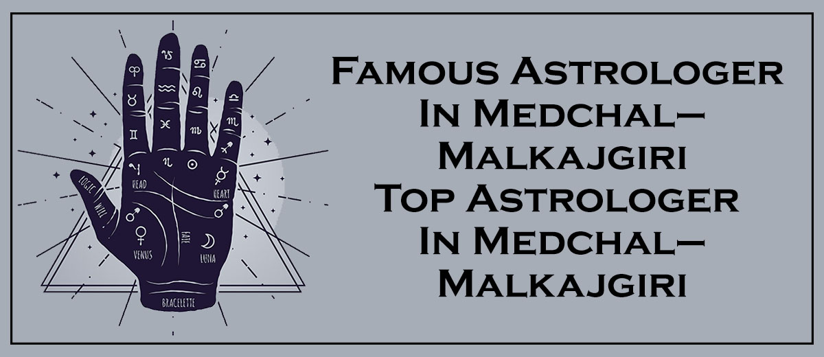 Famous Astrologer in Medchal–Malkajgiri | Top Astrologer in Medchal–Malkajgiri 