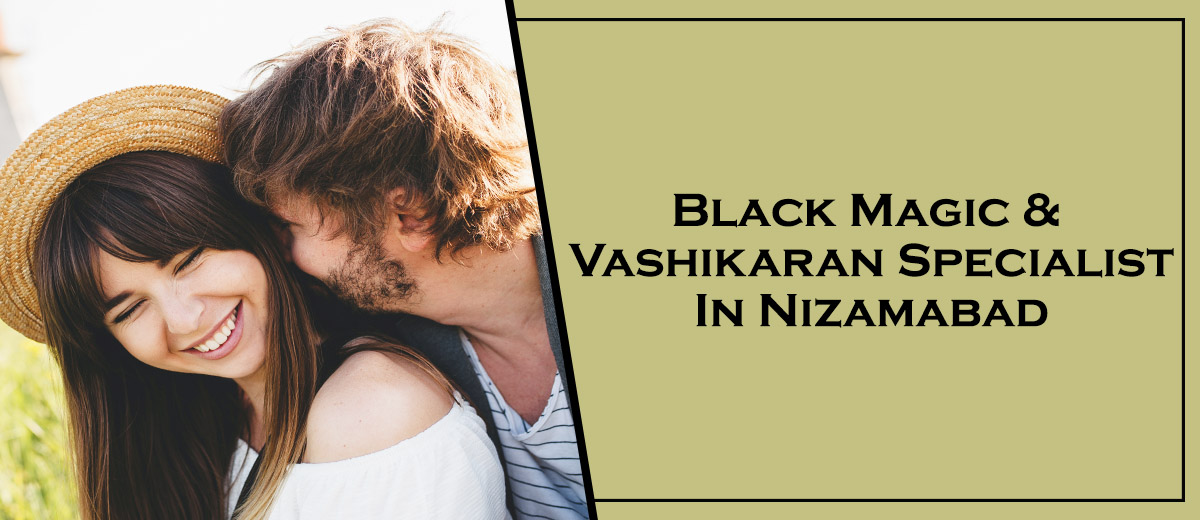 Black Magic & Vashikaran Specialist in Nizamabad | Black Magic & Vashikaran Pandit in Nizamabad 