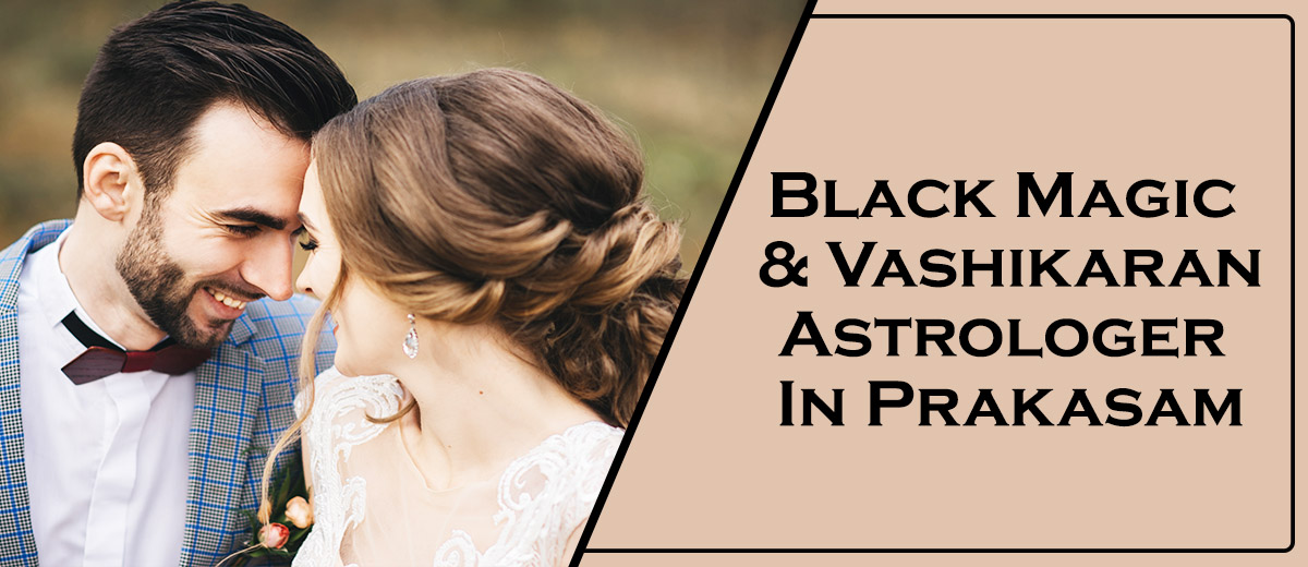 Black Magic & Vashikaran Astrologer in Prakasam