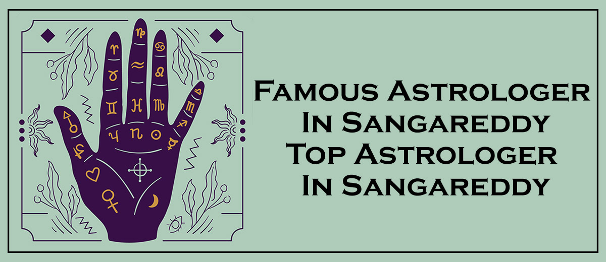 Famous Astrologer in Sangareddy | Top Astrologer in Sangareddy