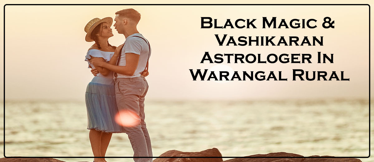Black Magic & Vashikaran Astrologer in Warangal Rural