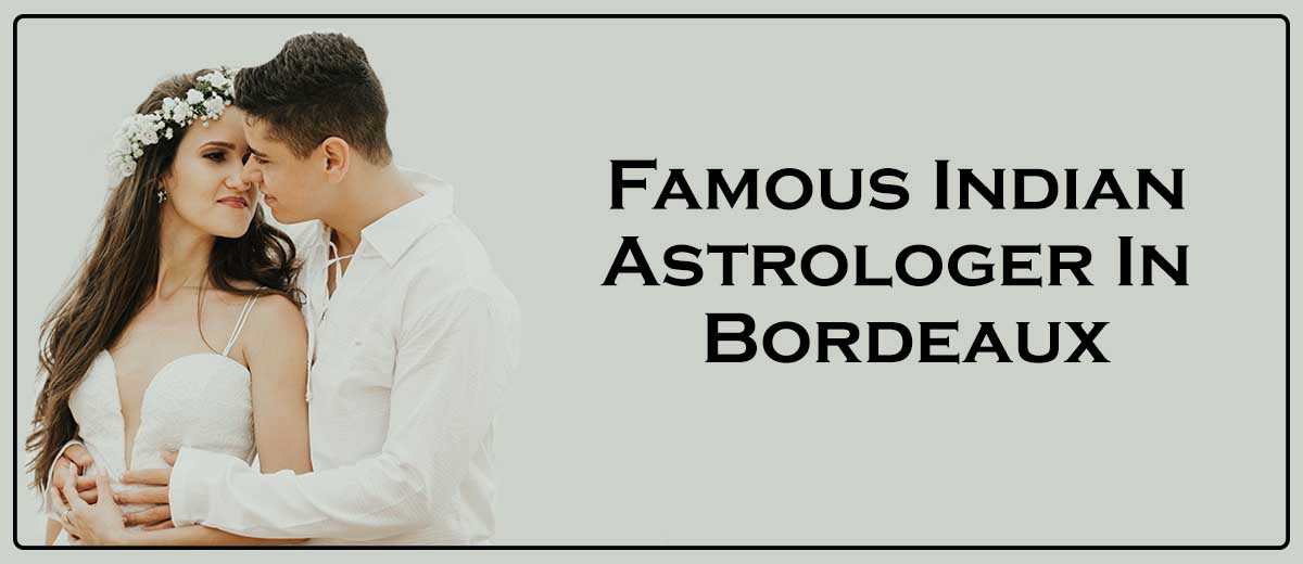 Famous Indian Astrologer In Bordeaux