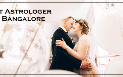Best Astrologer In Bangalore – Inter Caste Marriage Solution Astrologer Provides Very Effective Remedies