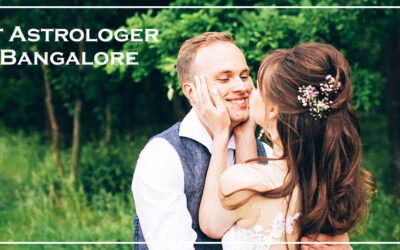 Best Astrologer In Bangalore – Find Your Path To Happiness, By Solving Life Problems