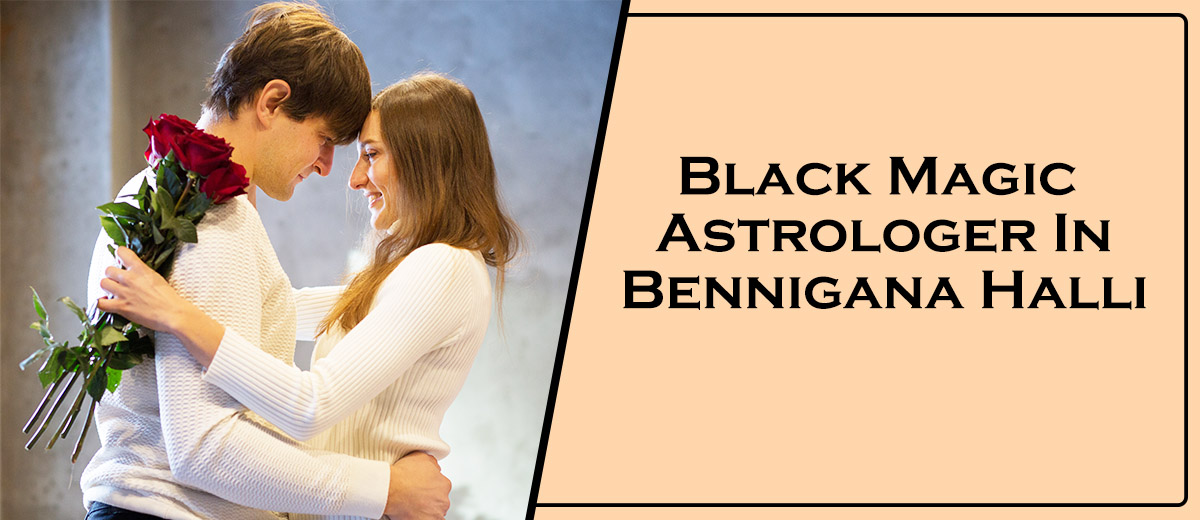 Black Magic Astrologer In Bennigana Halli