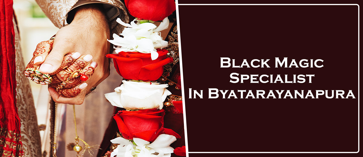 Black Magic Specialist In Byatarayanapura
