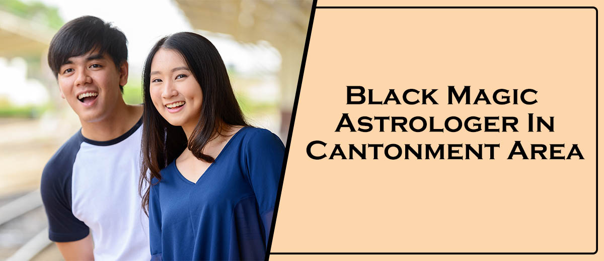 Black Magic Astrologer In Cantonment Area