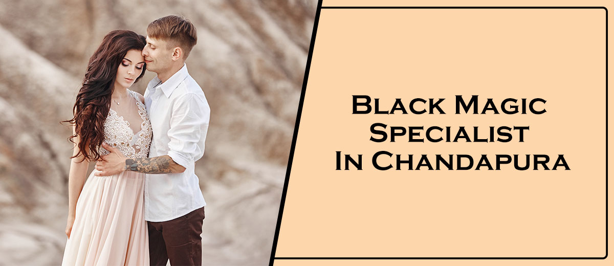 Black Magic Specialist In Chandapura