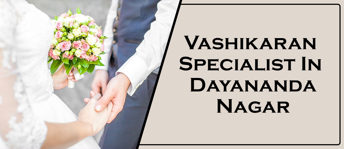 Vashikaran Specialist In Dayananda Nagar