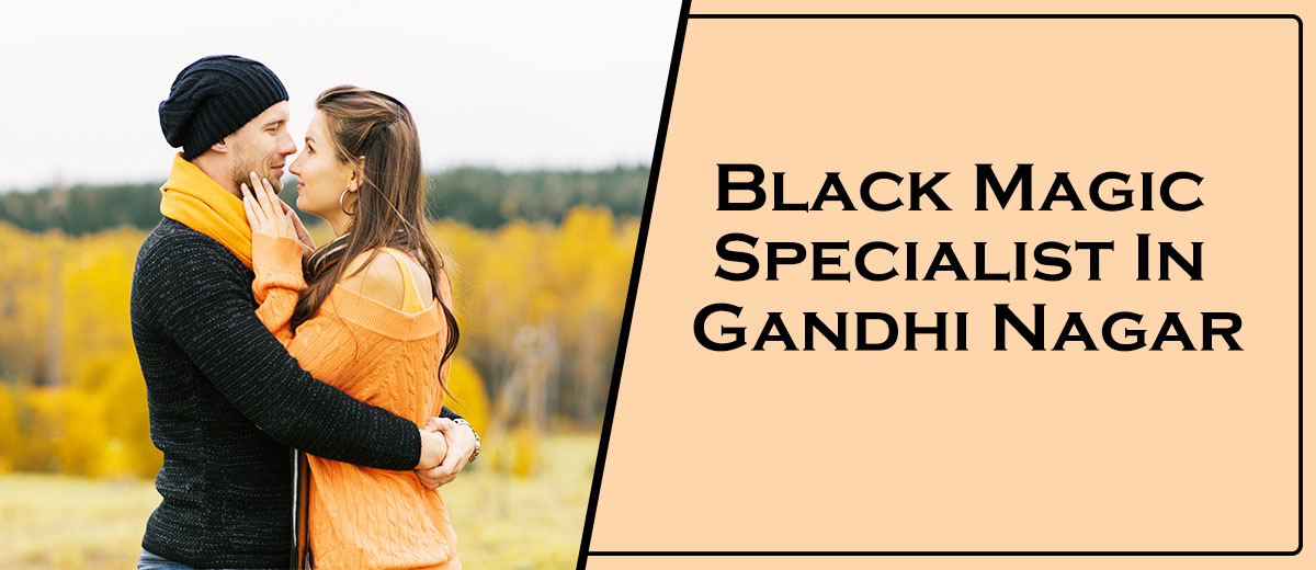 Black Magic Specialist In Gandhi Nagar