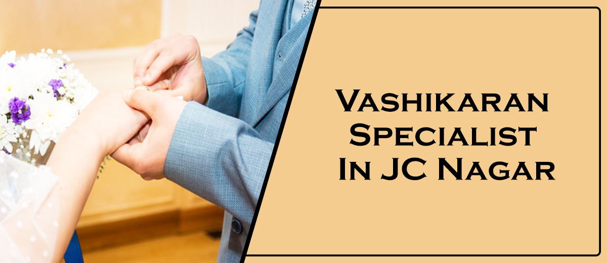 Vashikaran Specialist In JC Nagar