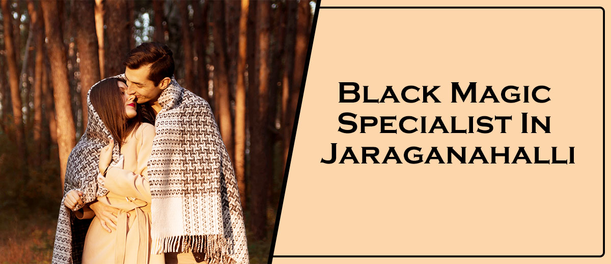Black Magic Specialist In Jaraganahalli