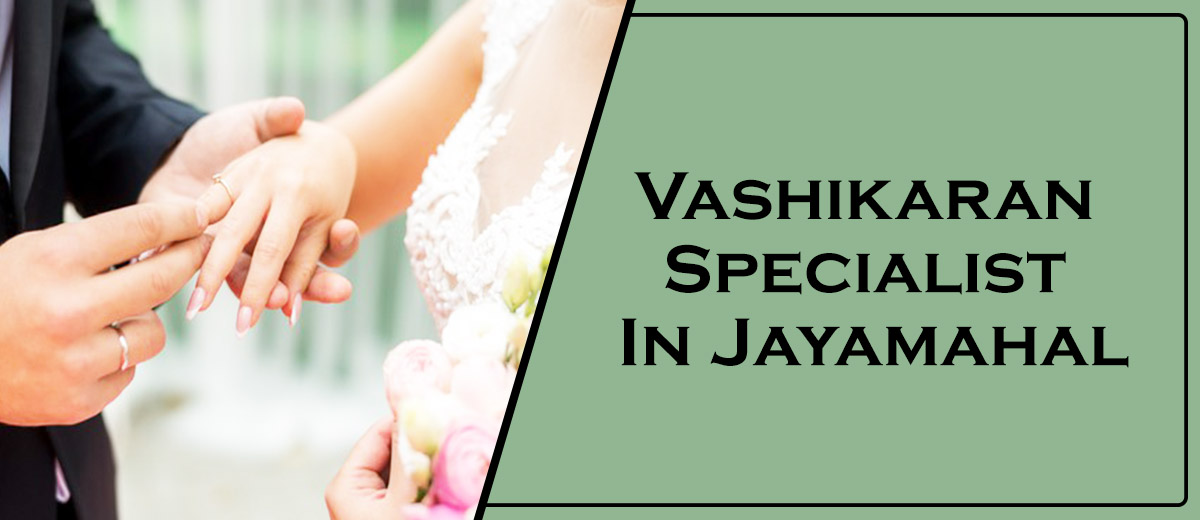 Vashikaran Specialist In Jayamahal
