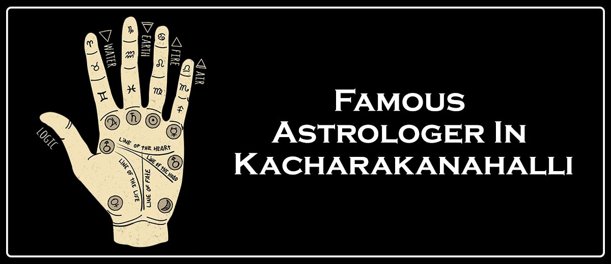 Famous Astrologer In Kacharakanahalli