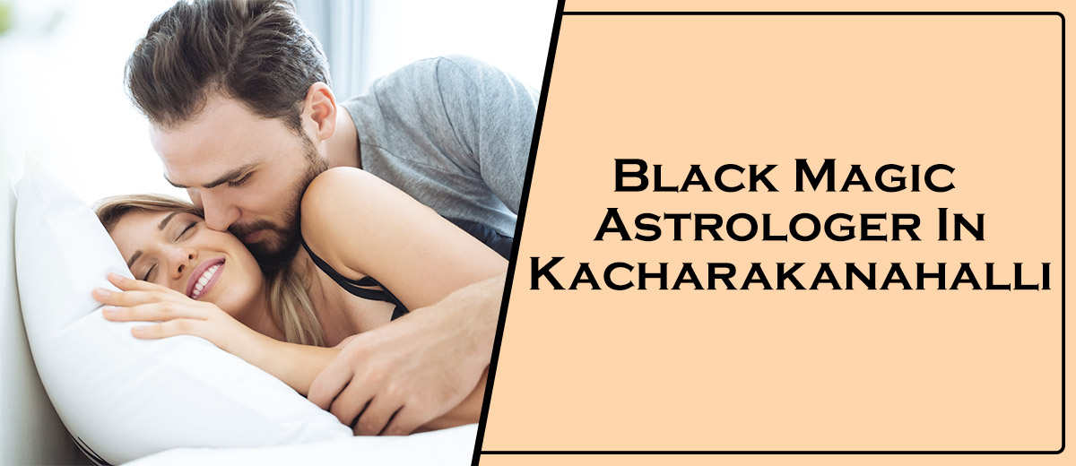 Black Magic Astrologer In Kacharakanahalli