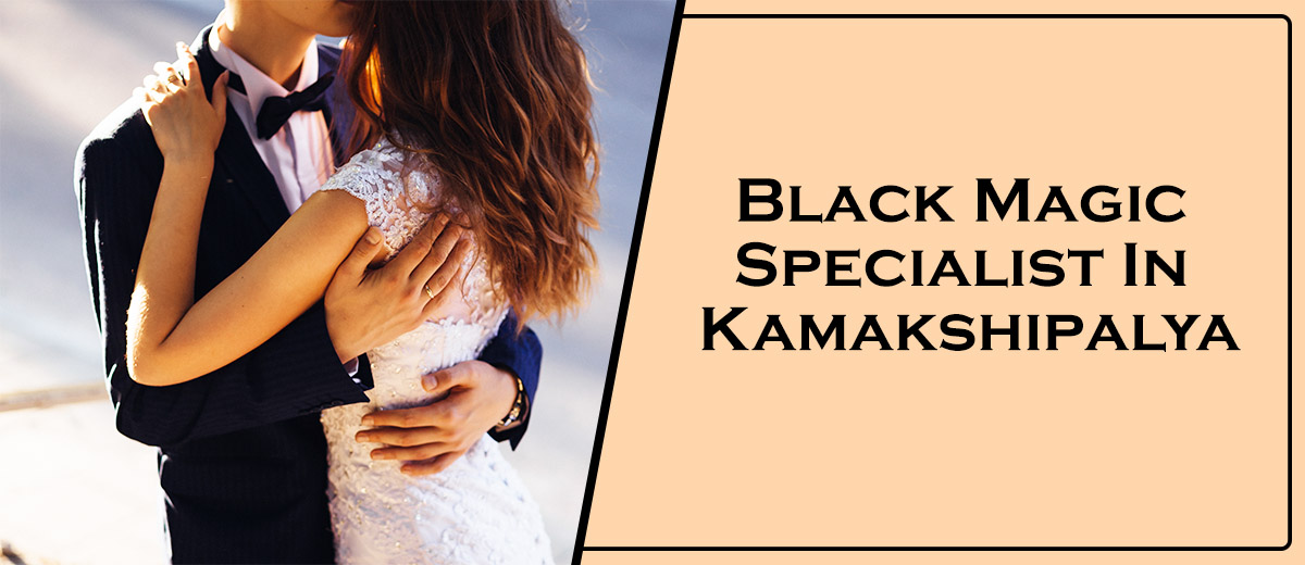 Black Magic Specialist In Kamakshipalya