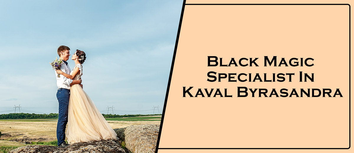 Black Magic Specialist In Kaval Byrasandra