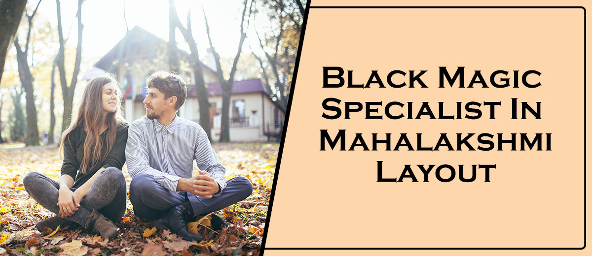 Black Magic Specialist In Mahalakshmi Layout