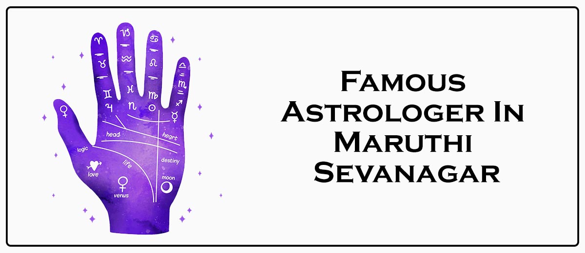 Famous Astrologer In Maruthi Sevanagar