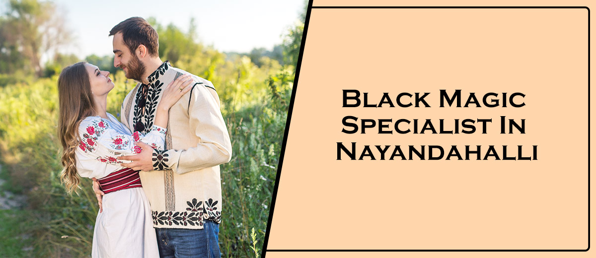 Black Magic Specialist In Nayandahalli