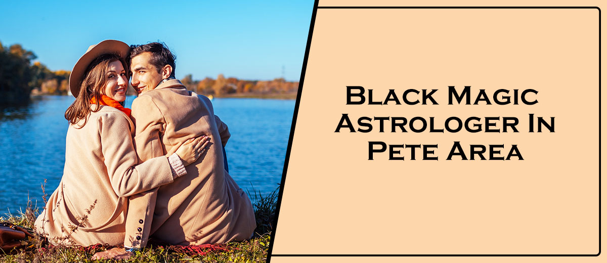 Black Magic Astrologer In Pete Area