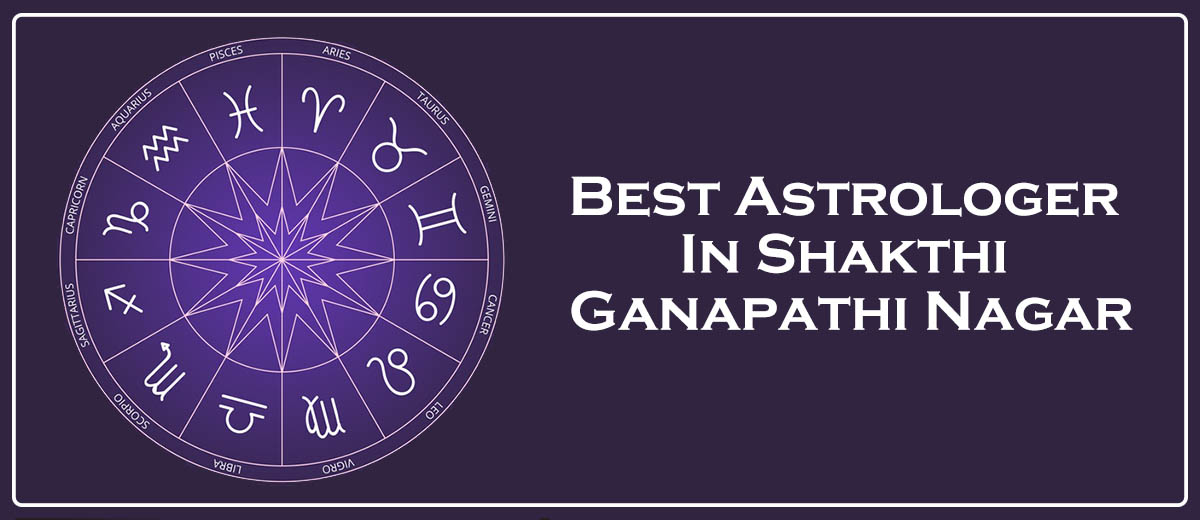 Best Astrologer In Shakthi Ganapathi Nagar